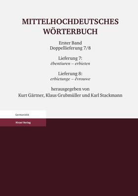 Gärtner / Grubmüller / Stackmann |  Mittelhochdeutsches Wörterbuch. Erster Band Doppellieferung 7/8, Lieferung 7: ebentiuren – erbieten, Lieferung 8: erbietunge – evrouwe | Buch |  Sack Fachmedien