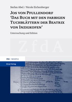 Abel / Eichenberger |  Jos von Pfullendorf: "Das Buch mit den farbigen Tuchblättern der Beatrix von Inzigkofen" | Buch |  Sack Fachmedien