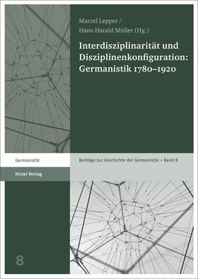 Lepper / Müller |  Interdisziplinarität und Disziplinenkonfiguration: Germanistik 1780–1920 | Buch |  Sack Fachmedien