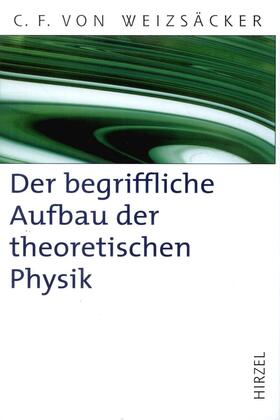 Weizsäcker / Lyre |  Der begriffliche Aufbau der theoretischen Physik | eBook | Sack Fachmedien