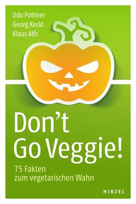 Pollmer / Alfs / Keckl |  Don't Go Veggie! | eBook | Sack Fachmedien