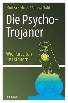 Niehaus / Pfuhl |  Die Psycho-Trojaner. Wie Parasiten uns steuern | Buch |  Sack Fachmedien