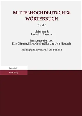 Gärtner / Grubmüller / Haustein |  Mittelhochdeutsches Wörterbuch. Zweiter Band Lieferung 5: hankrât - hin tuon | Buch |  Sack Fachmedien