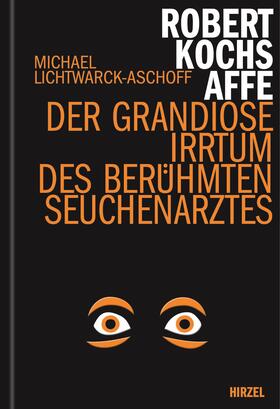 Lichtwarck-Aschoff |  Robert Kochs Affe | Buch |  Sack Fachmedien