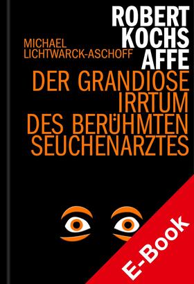 Lichtwarck-Aschoff |  Robert Kochs Affe | eBook | Sack Fachmedien