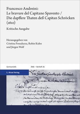 Fossaluzza / Kuhn / Wolf |  Francesco Andreini: Le bravure del Capitano Spavento / Die dapffere Thaten deß Capitan Schröcken (1610) | Buch |  Sack Fachmedien