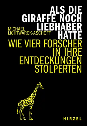 Lichtwarck-Aschoff |  Als die Giraffe noch Liebhaber hatte | Buch |  Sack Fachmedien