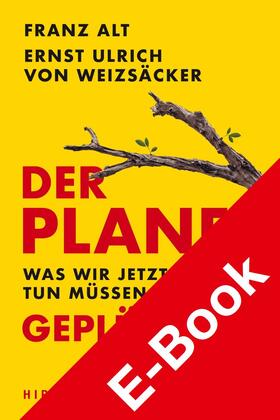 Alt / Weizsäcker |  Der Planet ist geplündert. Was wir jetzt tun müssen. | eBook | Sack Fachmedien