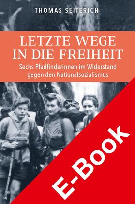 Seiterich |  Letzte Wege in die Freiheit. | eBook | Sack Fachmedien