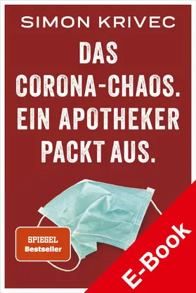 Krivec |  Das Corona-Chaos. Ein Apotheker packt aus. | eBook | Sack Fachmedien