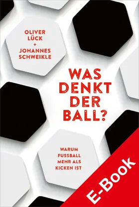 Schweikle / Lück |  Was denkt der Ball? | eBook | Sack Fachmedien