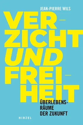 Wils |  Verzicht und Freiheit | Buch |  Sack Fachmedien