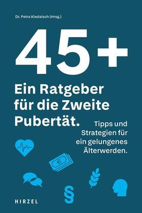 Kiedaisch / Eberhardt / Forster |  45 plus: Ein Ratgeber für die Zweite Pubertät | Buch |  Sack Fachmedien