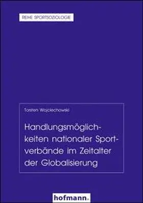 Wojciechowski |  Handlungsmöglichkeiten nationaler Sportverbände im Zeitalter der Globalisierung | Buch |  Sack Fachmedien