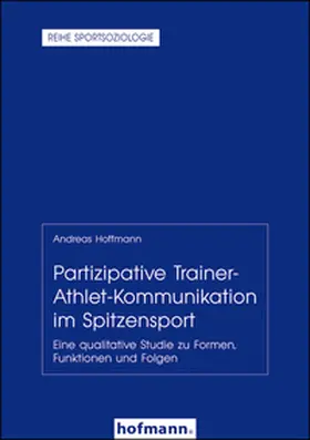 Hoffmann |  Partizipative Trainer-Athlet-Kommunikation im Spitzensport | Buch |  Sack Fachmedien