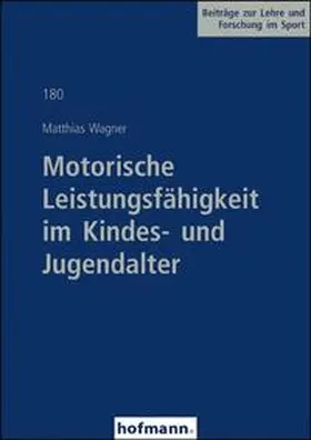 Wagner |  Motorische Leistungsfähigkeit im Kindes- und Jugendalter | Buch |  Sack Fachmedien