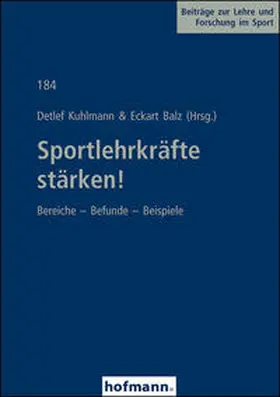 Kuhlmann / Balz |  Sportlehrkräfte stärken! | Buch |  Sack Fachmedien