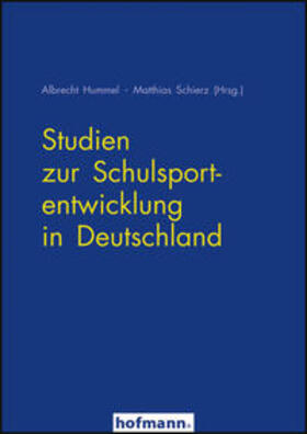 Hummel / Schierz |  Studien zur Schulsportentwicklung in Deutschland | Buch |  Sack Fachmedien