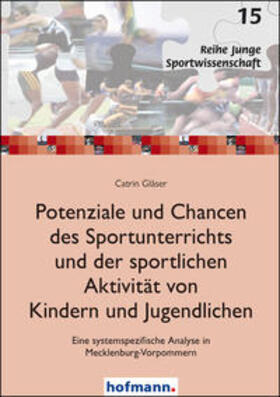 Gläser / Krüger |  Potenziale und Chancen des Sportunterrichts und der sportlichen Aktivität von Kindern und Jugendlichen | Buch |  Sack Fachmedien