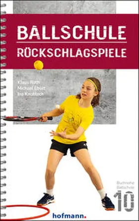 Ebert / Knobloch / Roth |  Ballschule Rückschlagspiele | Buch |  Sack Fachmedien