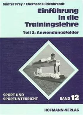 Frey / Hildebrandt / Grupe |  Einführung in die Trainingslehre | Buch |  Sack Fachmedien