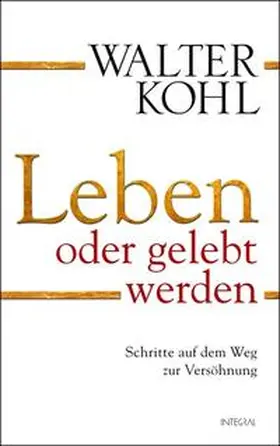 Kohl |  Leben oder gelebt werden | Buch |  Sack Fachmedien