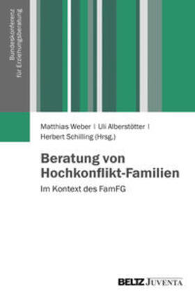 Weber / Alberstötter / Schilling |  Beratung von Hochkonflikt-Familien | Buch |  Sack Fachmedien