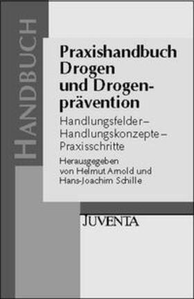 Arnold / Schille |  Praxishandbuch Drogen und Drogenprävention | Buch |  Sack Fachmedien