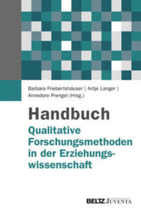 Friebertshäuser / Langer / Prengel |  Handbuch Qualitative Forschungsmethoden in der Erziehungswissenschaft | Buch |  Sack Fachmedien