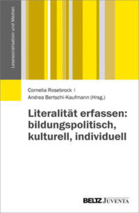 Bertschi-Kaufmann / Rosebrock |  Literalität erfassen: bildungspolitisch, kulturell, individuell | Buch |  Sack Fachmedien