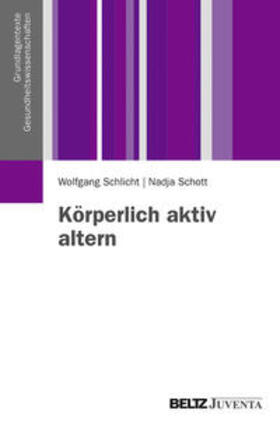 Schlicht / Schott |  Körperlich aktiv altern | Buch |  Sack Fachmedien