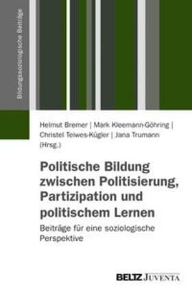 Bremer / Kleemann-Göhring / Teiwes-Kügler |  Politische Bildung zwischen Politisierung, Partizipation und politischem Lernen | Buch |  Sack Fachmedien
