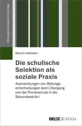 Hofstetter |  Die schulische Selektion als soziale Praxis | Buch |  Sack Fachmedien