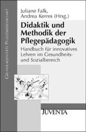 Falk / Kerres |  Didaktik und Methodik der Pflegepädagogik | Buch |  Sack Fachmedien