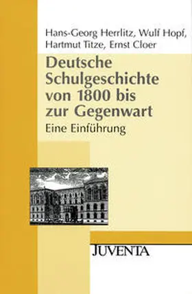 Herrlitz / Hopf / Titze |  Deutsche Schulgeschichte von 1800 bis zur Gegenwart | Buch |  Sack Fachmedien