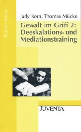Korn / Mücke |  Gewalt im Griff 2: Deeskalations- und Mediationstraining | Buch |  Sack Fachmedien