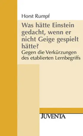 Rumpf |  Was hätte Einstein gedacht, wenn er nicht Geige gespielt hätte? | Buch |  Sack Fachmedien