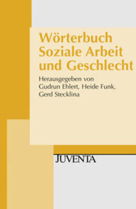Ehlert / Funk / Stecklina |  Wörterbuch Soziale Arbeit und Geschlecht | Buch |  Sack Fachmedien
