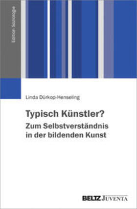 Dürkop-Henseling |  Typisch Künstler? Zum Selbstverständnis in der bildenden Kunst | Buch |  Sack Fachmedien