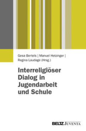 Bertels / Hetzinger / Laudage-Kleeberg |  Interreligiöser Dialog in Jugendarbeit und Schule | Buch |  Sack Fachmedien