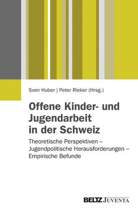 Huber / Rieker |  Offene Kinder- und Jugendarbeit in der Schweiz | Buch |  Sack Fachmedien