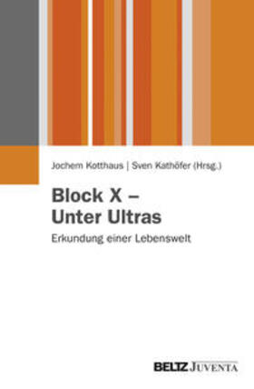 Kotthaus / Kathöfer |  Block X - Unter Ultras | Buch |  Sack Fachmedien