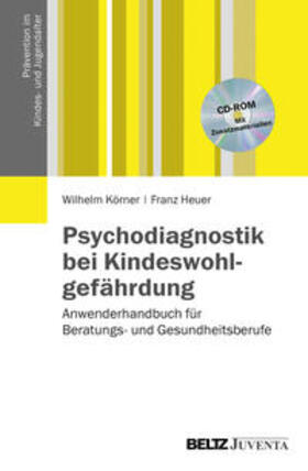 Körner / Heuer |  Psychodiagnostik bei Kindeswohlgefährdung | Buch |  Sack Fachmedien