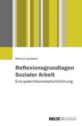 Lambers |  Lambers, H: Reflexionsgrundlagen Sozialer Arbeit | Buch |  Sack Fachmedien