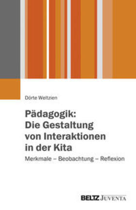 Weltzien |  Pädagogik: Die Gestaltung von Interaktionen in der Kita | Buch |  Sack Fachmedien