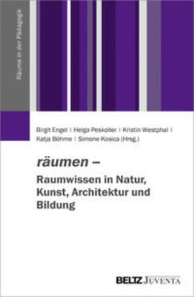 Engel / Peskoller / Westphal |  räumen - Raumwissen in Natur, Kunst, Architektur und Bildung | Buch |  Sack Fachmedien