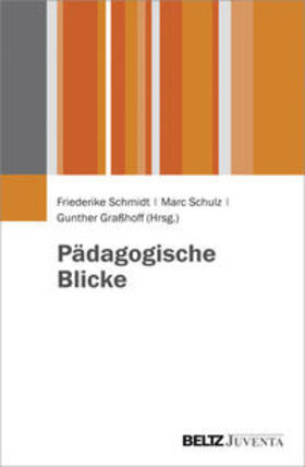 Schmidt / Schulz / Graßhoff |  Pädagogische Blicke | Buch |  Sack Fachmedien