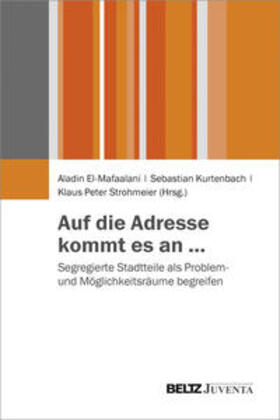 El-Mafaalani / Kurtenbach / Strohmeier |  Auf die Adresse kommt es an ... | Buch |  Sack Fachmedien