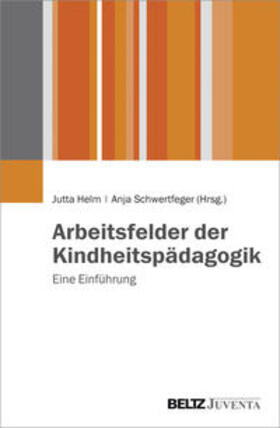 Helm / Schwertfeger |  Arbeitsfelder der Kindheitspädagogik | Buch |  Sack Fachmedien