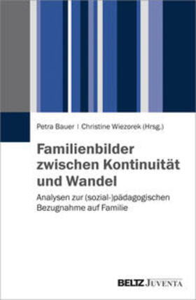 Bauer / Wiezorek |  Familienbilder zwischen Kontinuität und Wandel | Buch |  Sack Fachmedien